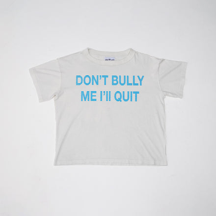 Don't Bully Me Tee